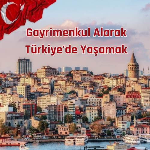 Gayrimenkul Alarak Türkiye de Kalmak